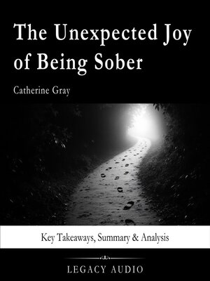 cover image of The Unexpected Joy of Being Sober by Catherine Gray